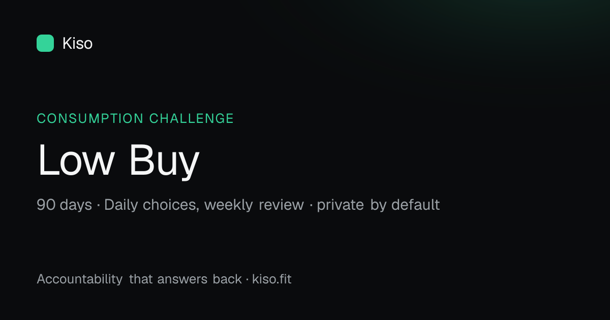 Low-Buy Challenge — 90 days, Daily choices, weekly review