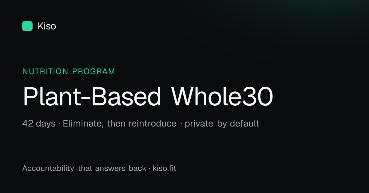 Plant-Based Whole30 Companion — 42 days, Eliminate, then reintroduce